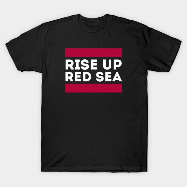 Rise Up Red Sea T-Shirt by Funnyteesforme